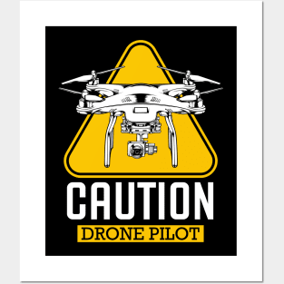 Drone - Caution Drone Pilot - Cool Quadcopter Posters and Art